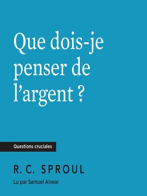 cover image of Que dois-je penser de l'argent ?